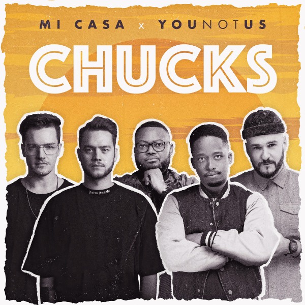 South Africa’s Mi Casa teams up with Berlin-Based Production duo YouNotUs to bring us “Chucks”